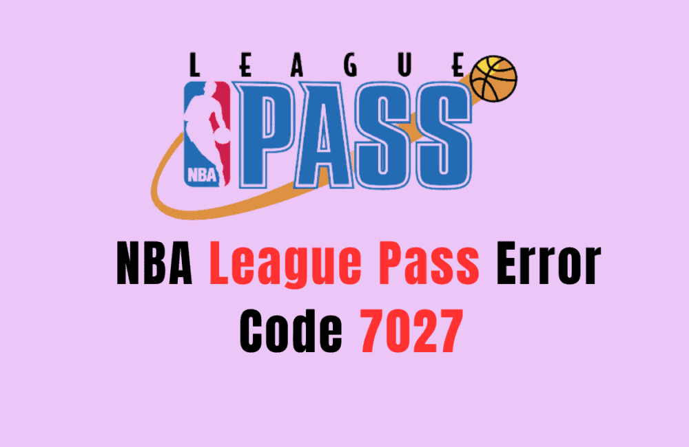 How To Fix NBA League Pass Error Code 7027