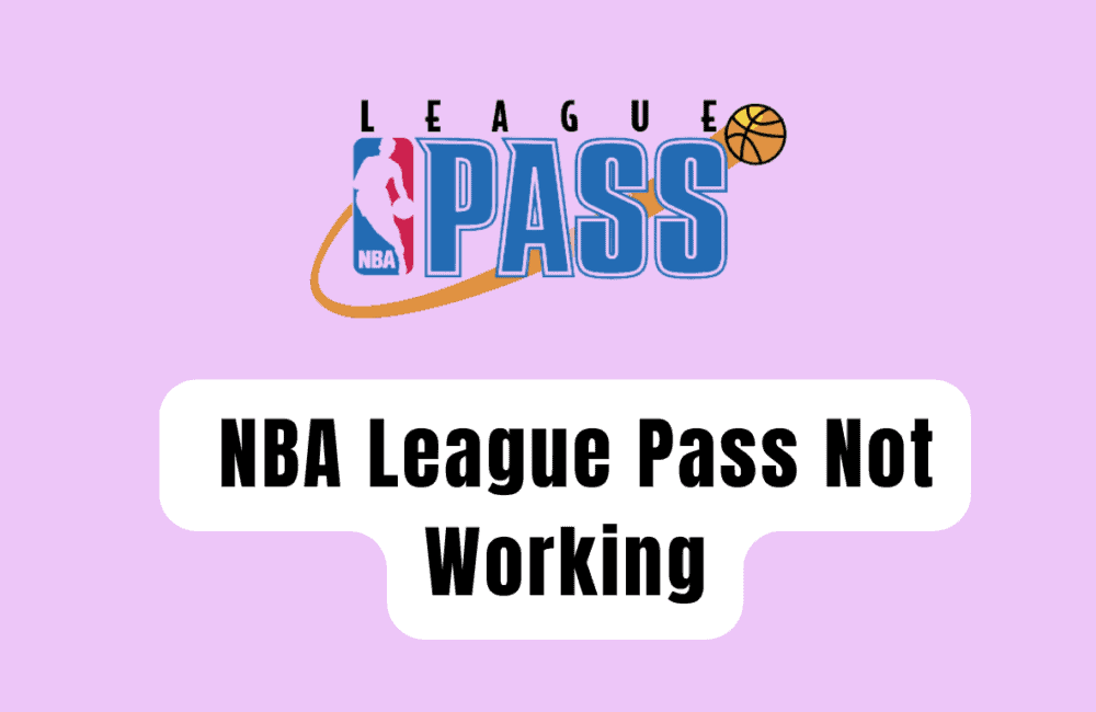 How To Fix NBA League Pass Not Working