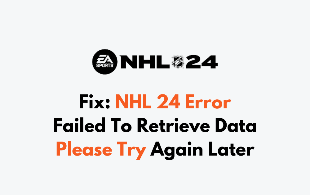 How To Fix NHL 24 Error Failed To Retrieve Data Please Try Again Later
