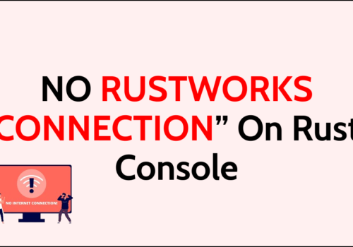 How To Fix NO RUSTWORKS CONNECTION On Rust Console