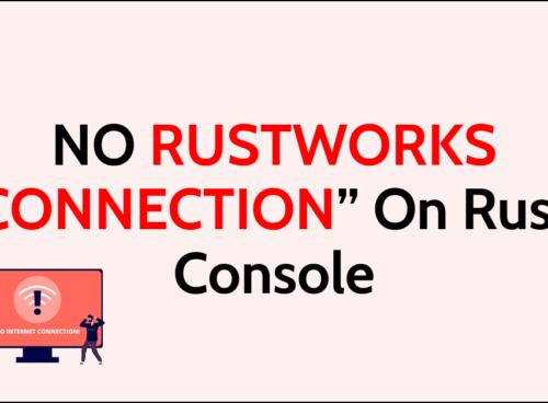 How To Fix NO RUSTWORKS CONNECTION On Rust Console