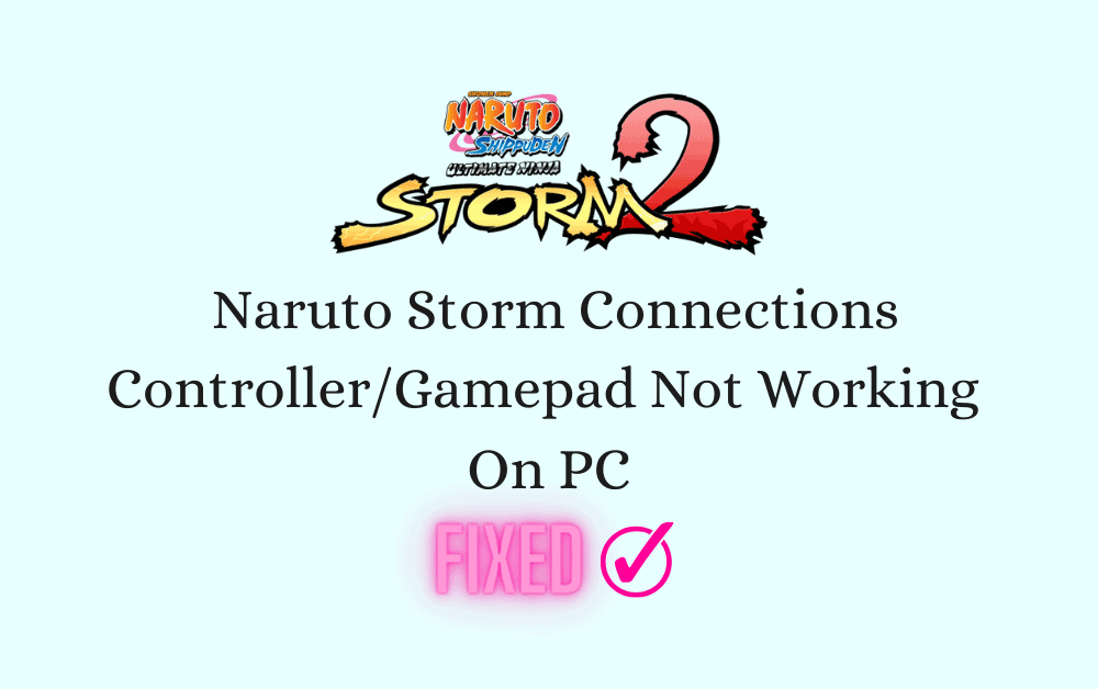 How To Fix Naruto Storm Connections Controller/Gamepad Not Working On PC