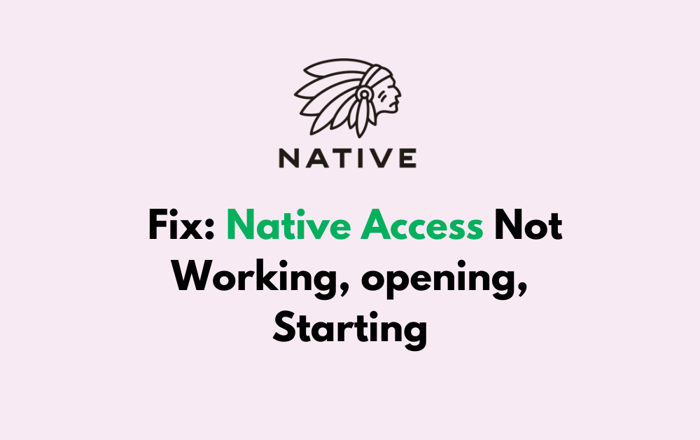 How To Fix Native Access Not Working opening Starting