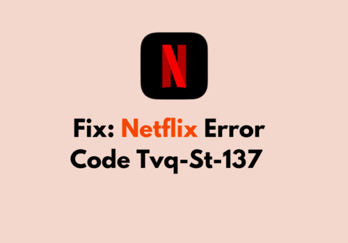 How To Fix Netflix Error Code Tvq St 137