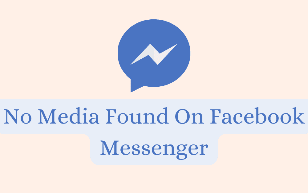 How to Fix No Media Found on Facebook Messenger 1 How To Fix No Media Found On Facebook Messenger