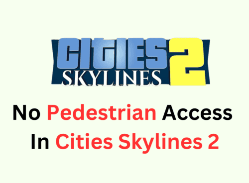 How To Fix No Pedestrian Access In Cities Skylines 2