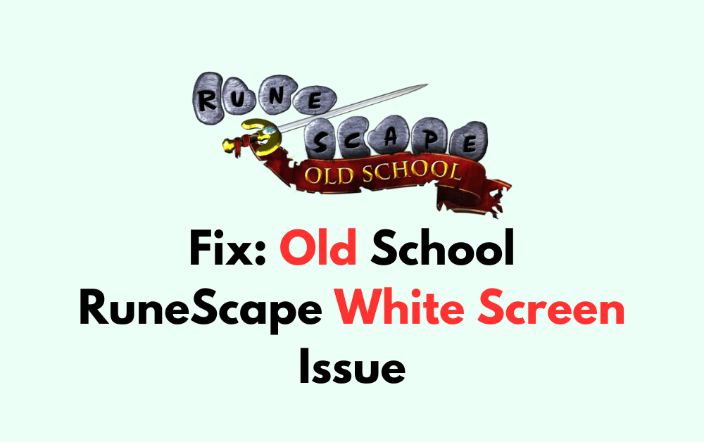 How To Fix Old School RuneScape White Screen Issue 1