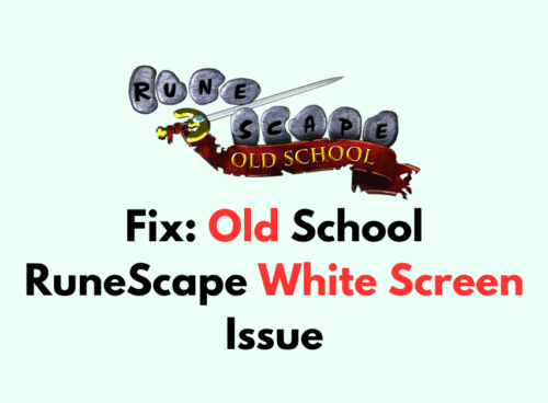 How To Fix Old School RuneScape White Screen Issue 1