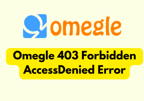 How To Fix Omegle 403 Forbidden AccessDenied Error