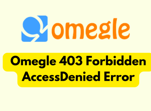 How To Fix Omegle 403 Forbidden AccessDenied Error