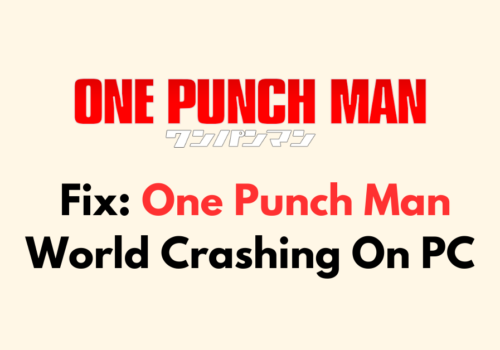 How To Fix One Punch Man World Crashing On PC 1