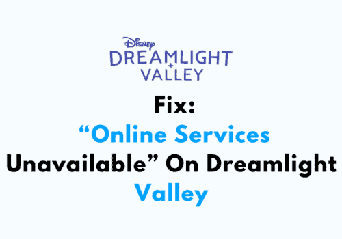 How To Fix Online Services Unavailable On Dreamlight Valley
