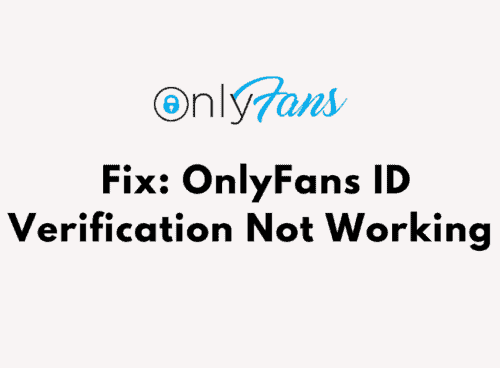 How To Fix OnlyFans ID Verification Not Working