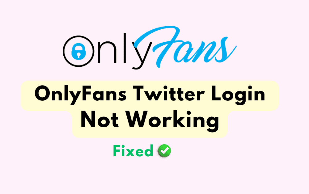 How To Fix OnlyFans Twitter Login Not Working
