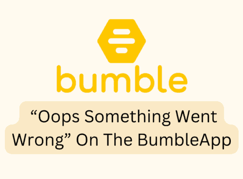 How To Fix Oops Something Went Wrong On The Bumble App 1