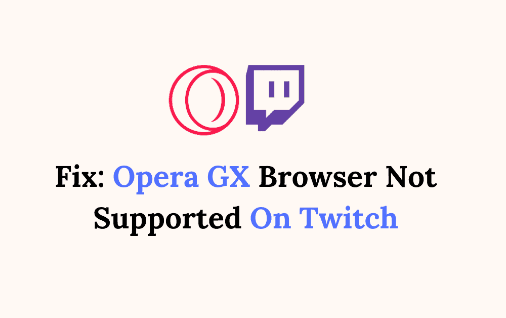 How To Fix Opera GX Browser Not Supported On Twitch
