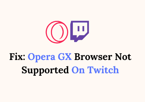How To Fix Opera GX Browser Not Supported On Twitch