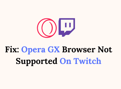 How To Fix Opera GX Browser Not Supported On Twitch
