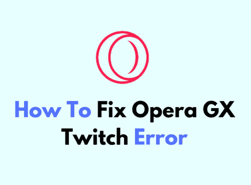 How To Fix Opera GX Twitch Error