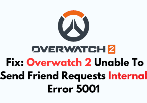 How To Fix Overwatch 2 Unable To Send Friend Requests Internal Error 5001
