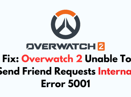 How To Fix Overwatch 2 Unable To Send Friend Requests Internal Error 5001