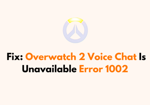 How To Fix Overwatch 2 Voice Chat Is Unavailable Error 1002 1