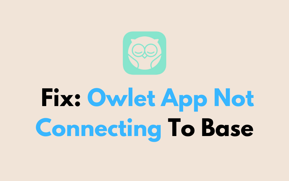 How To Fix Owlet App Not Connecting To Base 1 How To Fix Owlet App Not Connecting To Base 1