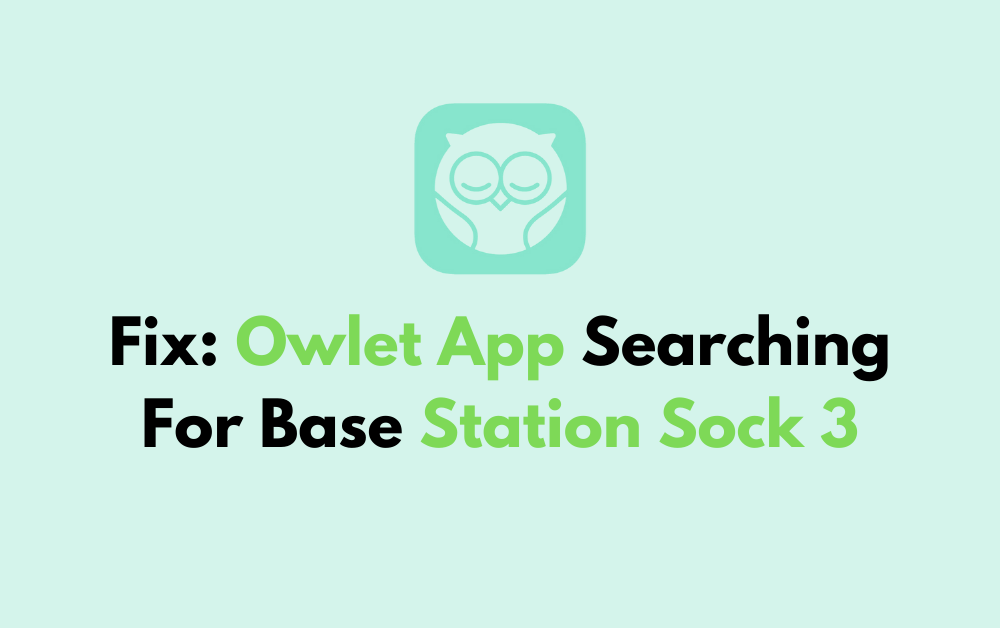 How To Fix Owlet App Searching For Base Station Sock 3 1