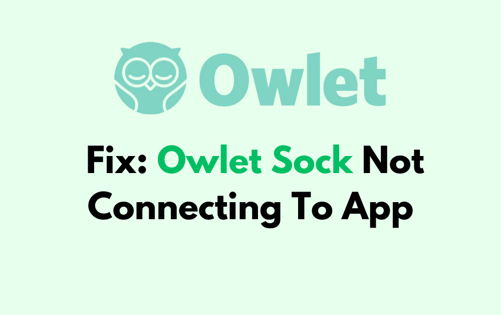 How To Fix Owlet Sock Not Connecting To App 1