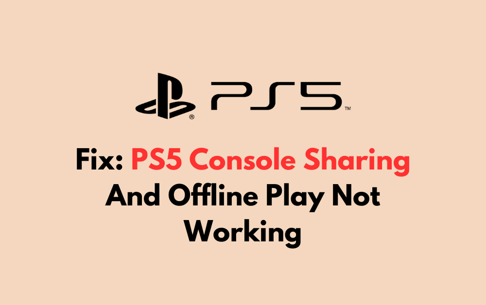How To Fix PS5 Console Sharing And Offline Play Not Working