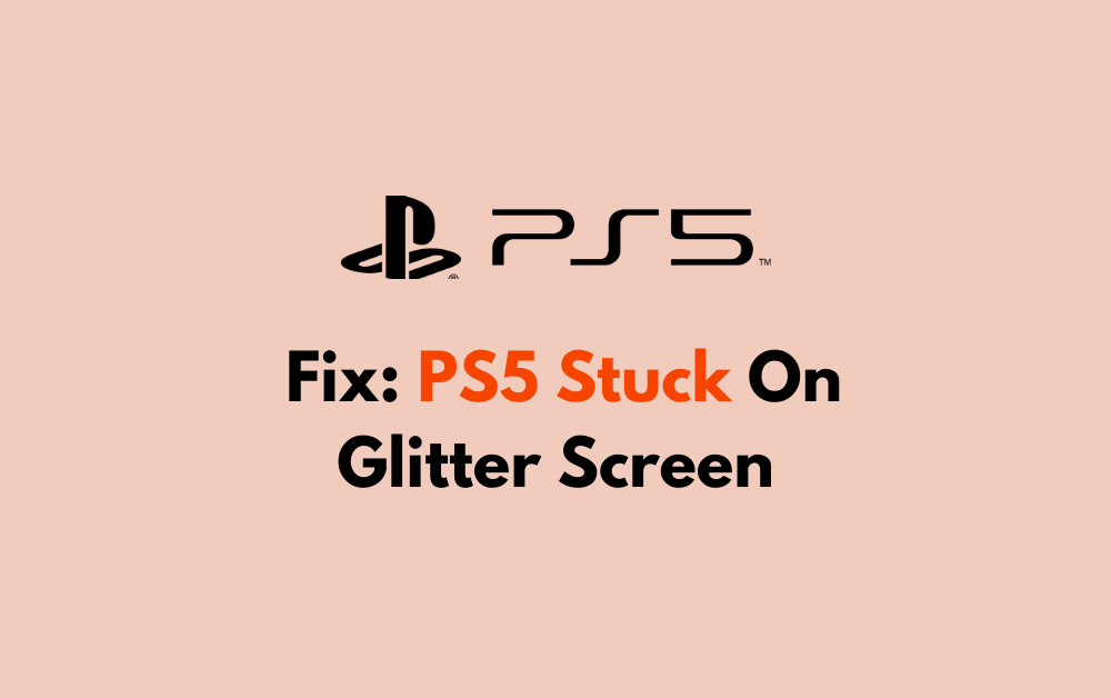 How To Fix PS5 Stuck On Glitter Screen