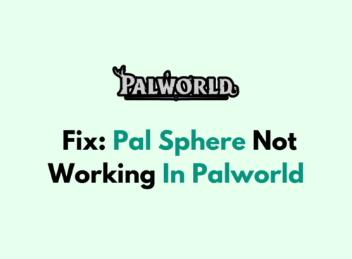 How To Fix Pal Sphere Not Working In Palworld