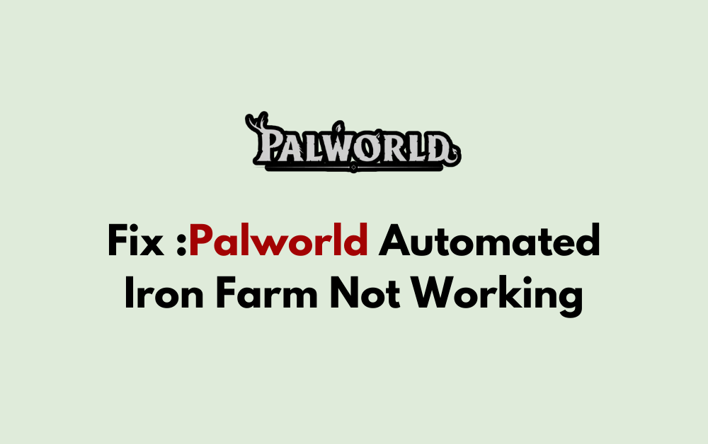 How To Fix Palworld Automated Iron Farm Not Working