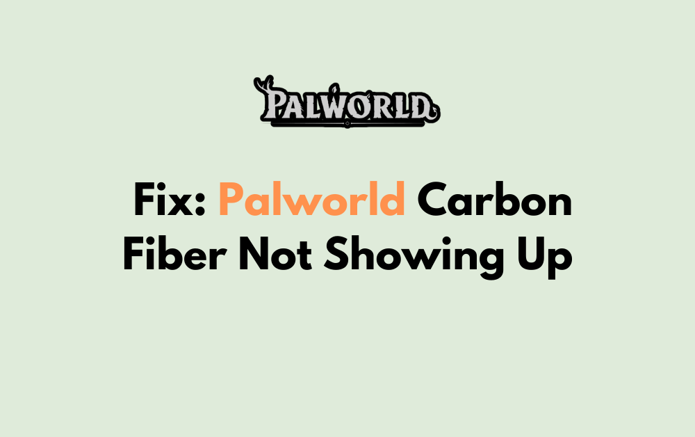 How To Fix Palworld Carbon Fiber Not Showing Up