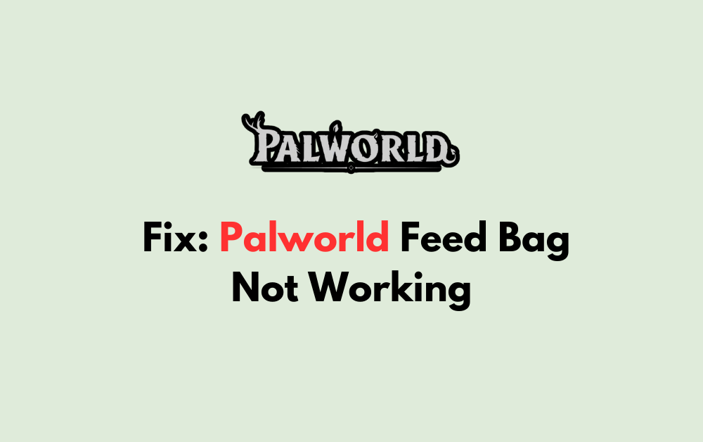 How To Fix Palworld Feed Bag Not Working
