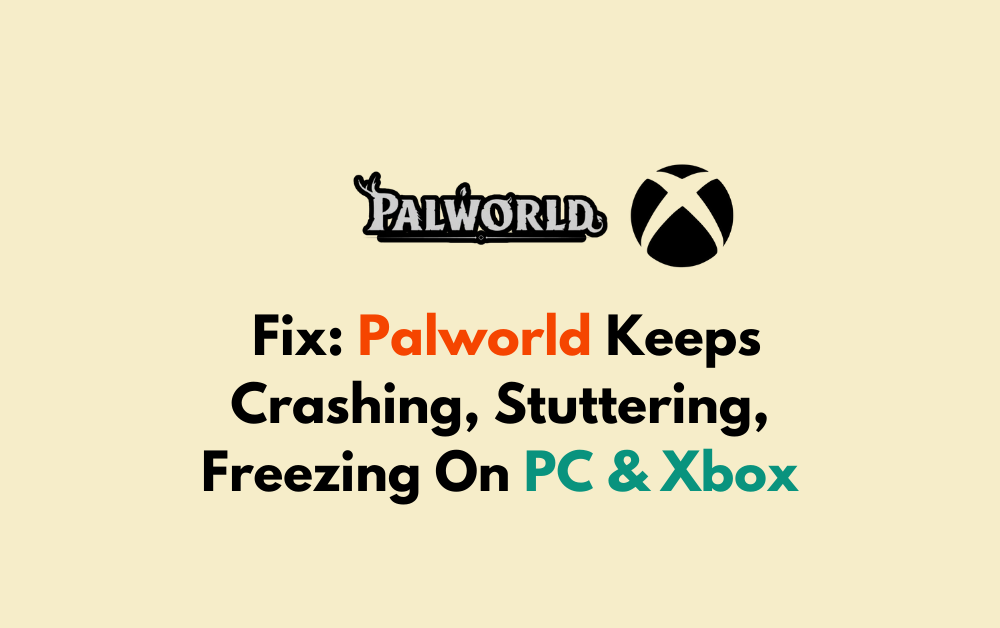 How To Fix Palworld Keeps Crashing Stuttering Freezing On PC Xbox 1