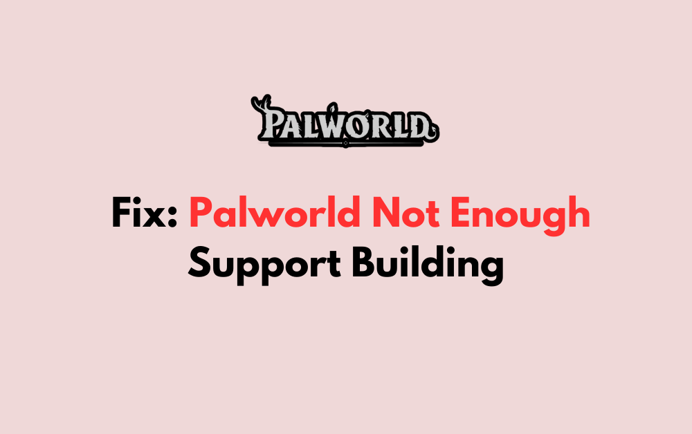 How To Fix Palworld Not Enough Support Building