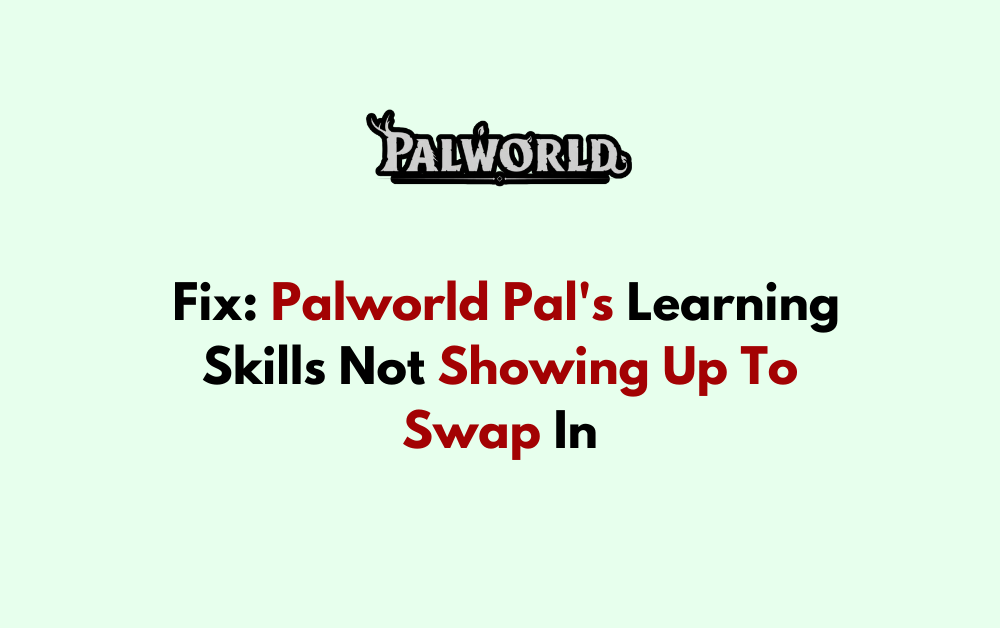 How To Fix Palworld Pals Learning Skills Not Showing Up To Swap In