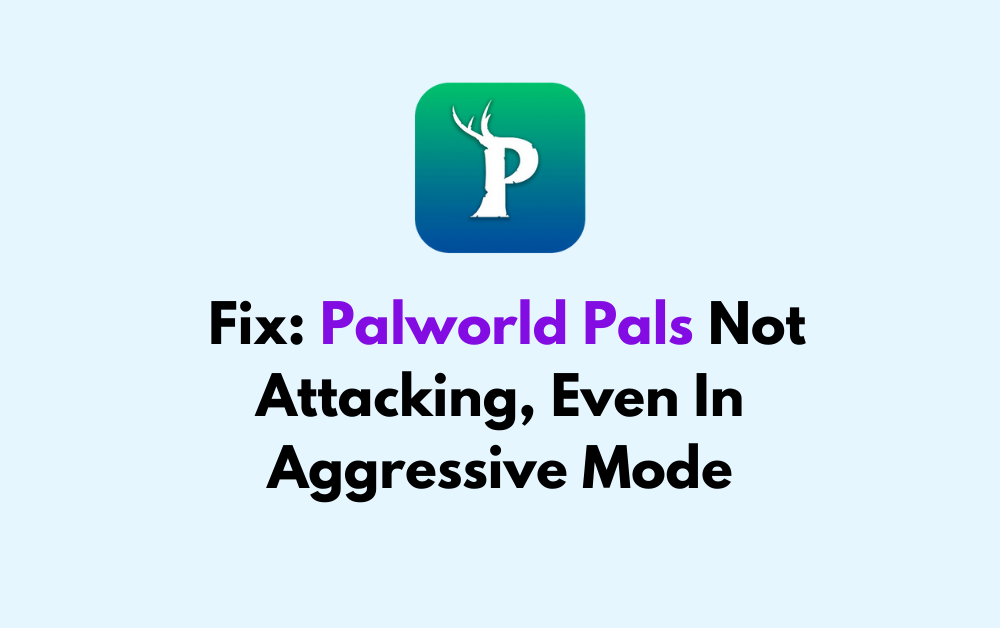 How To Fix Palworld Pals Not Attacking Even In Aggressive Mode