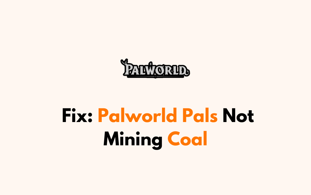How To Fix Palworld Pals Not Mining Coal