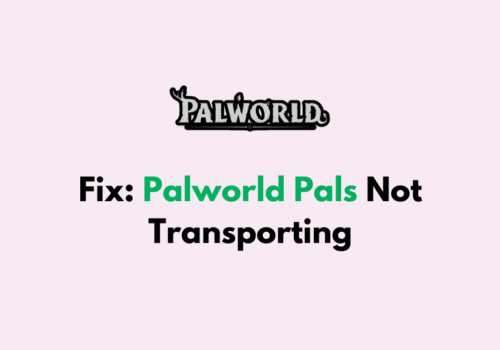 How To Fix Palworld Pals Not Transporting