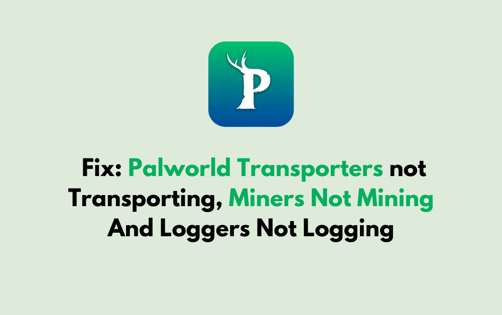 How To Fix Palworld Transporters not Transporting Miners Not Mining And Loggers Not Logging