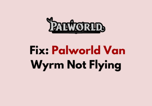 How To Fix Palworld Van Wyrm Not Flying