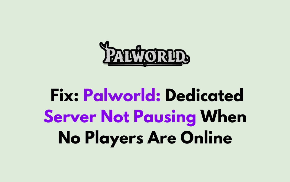 How To Fix Palworld Dedicated Server Not Pausing When No Players Are Online