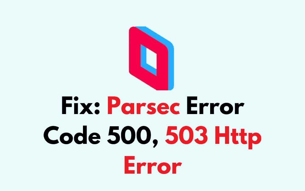 How To Fix Parsec Error Code 500 503 Http Error