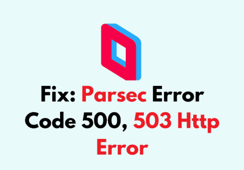 How To Fix Parsec Error Code 500 503 Http Error