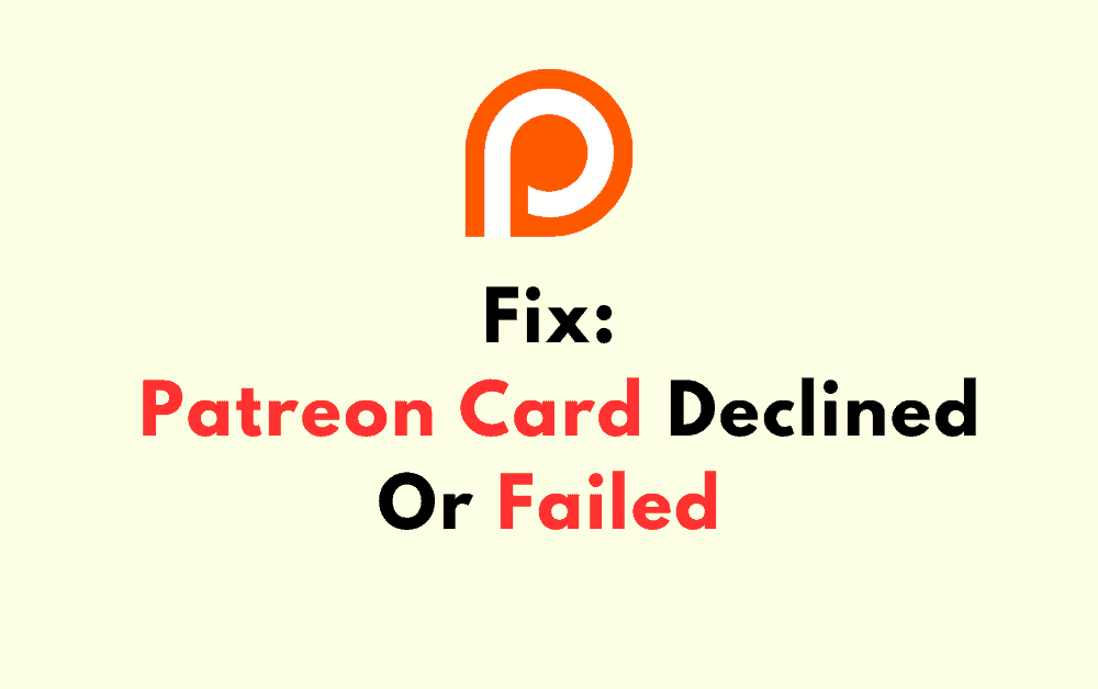 How To Fix Patreon Card Declined Or Failed