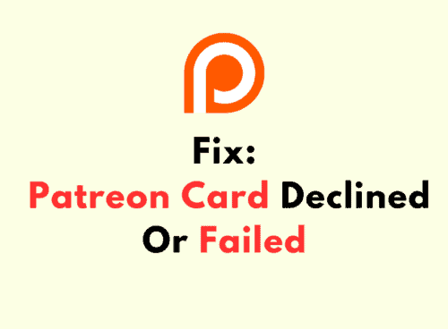 How To Fix Patreon Card Declined Or Failed