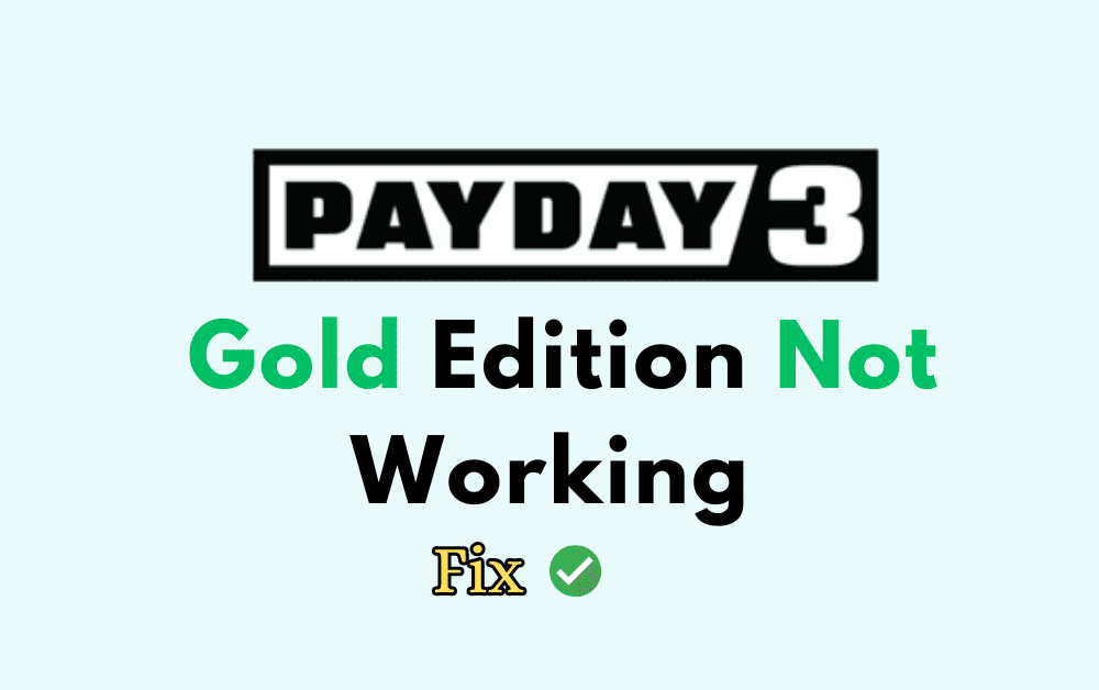 How To Fix Payday 3 Gold Edition Not Working