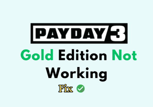 How To Fix Payday 3 Gold Edition Not Working